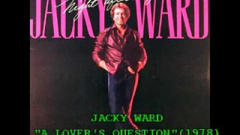 JACKY WARD - "A LOVER'S QUESTION" (1978)