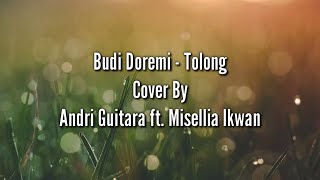 Lirik Lagu Budi Doremi - Tolong Cover || Andri Guitara ft Misellia Ikwan