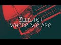 Ellister - Where We Are | Extended Remix