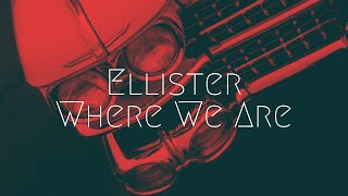 Ellister - Where We Are | Extended Remix