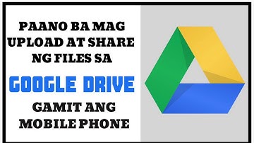 UPLOAD AND SHARE FILES ON GOOGLE DRIVE USING MOBILE PHONE / TAGALOG 🇵🇭