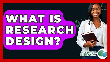 What Is Research Design? - The Language Library