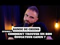 Lavis desprit dog sur les ducateurs canins   ep5