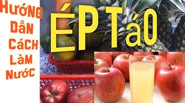 Cách làm nước ép táo |Mẹo thu hút khách hàng