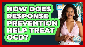 How Does Response Prevention Help Treat OCD? - CBT Toolkit