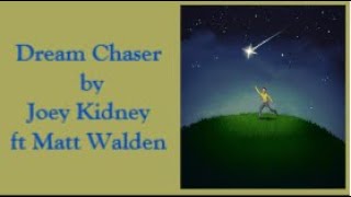 Dream Chaser - Joey Kidney ft Matt Walden (Lyric Video)