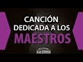 Canción para maestros o profesores. Dedicación.