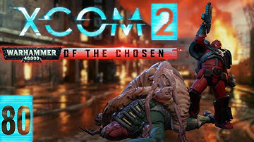 Sectopod Joy Ride | XCom 2 Warhammer of the Chosen Part 80