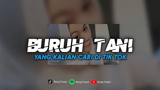 DJ BURUH TANI || BURUH TANI MAHASISWA RAKYAT MISKIN KOTA || VIRAL TIK TOK