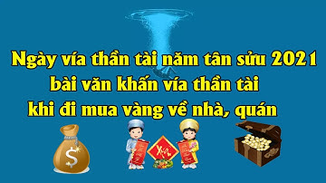 ngày vía thần tài năm tân sửu 2021 - PX P