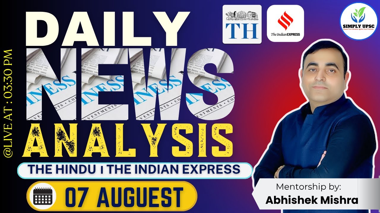 Daily News Analysis 7th AUGUST | THE HINDU | INDIAN EXPRESS | UPSC CSE| Simply UPSC |ABHISHEK MISHRA