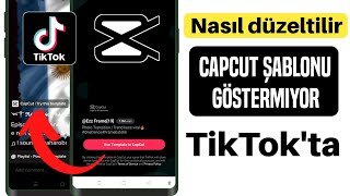 Capcut Şablonu TikTok'ta Gösterilmiyor |  TikTok'ta görünmeyen Capcut şablonu Nasıl Onarılır