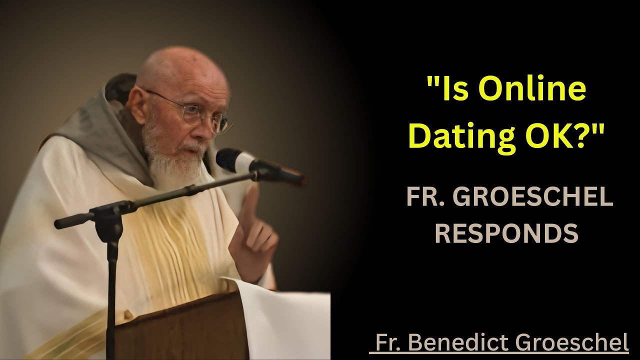 Fr. Benedict Groeschel’s Thoughts on Online Dating | Catholic Wisdom for Modern Relationships"