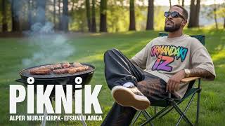 Efsunlu Amca - Piknik Ft. Alper Murat Kirpik Official Audio