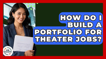 How Do I Build A Portfolio For Theater Jobs? - Job Success Network