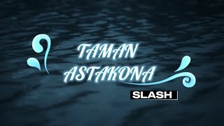 Slash - Taman Astakona (Lirik)