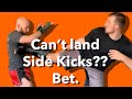 3 Ways to LAND Side Kicks | Proving Icy Mike WRONG