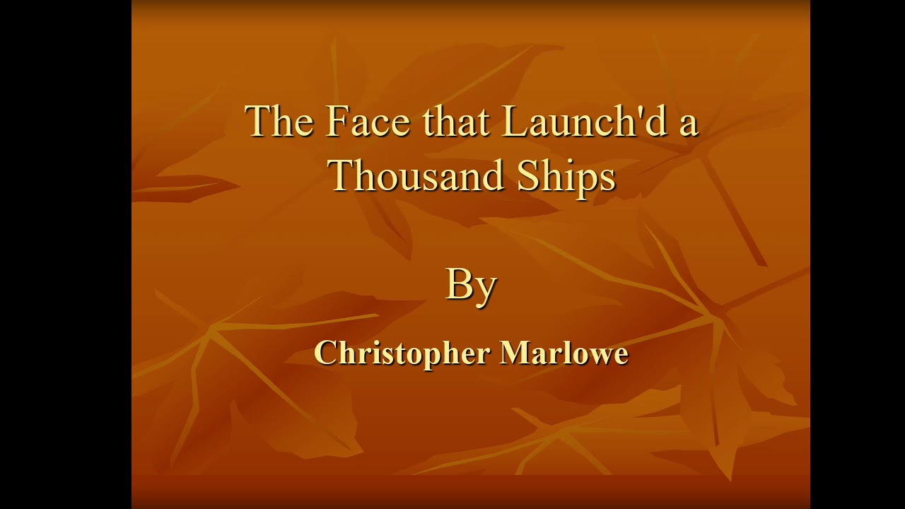 Christopher Marlowe's Poem The Face that Launched a Thousand Ships ...