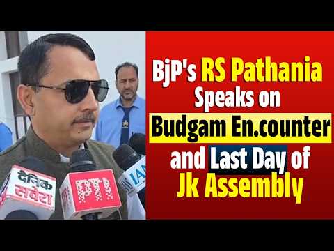BjP's RS Pathnia Speaks on Budgam Encounter and Last Day of Jk Assembly
