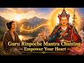 🎶 Guru Rinpoche Mantra Chanting | Seven-Line Prayer | Om Ah Hum Vajra Guru Padma Siddhi Hum