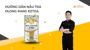 HƯỚNG DẪN NẤU TRÀ OLONG RANG EZTEA | HORECAVN