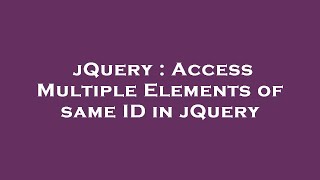 jQuery : Access Multiple Elements of same ID in jQuery