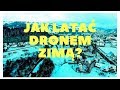 Jak (NIE)latać dronem zimą?