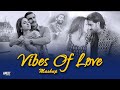 Vibes of love mashup 2024  best of arijit singh  bollywood romantic love