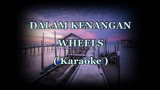 Karaoke, Minus one, Tanpa Suara.. DALAM KENANGAN - WHEELS.