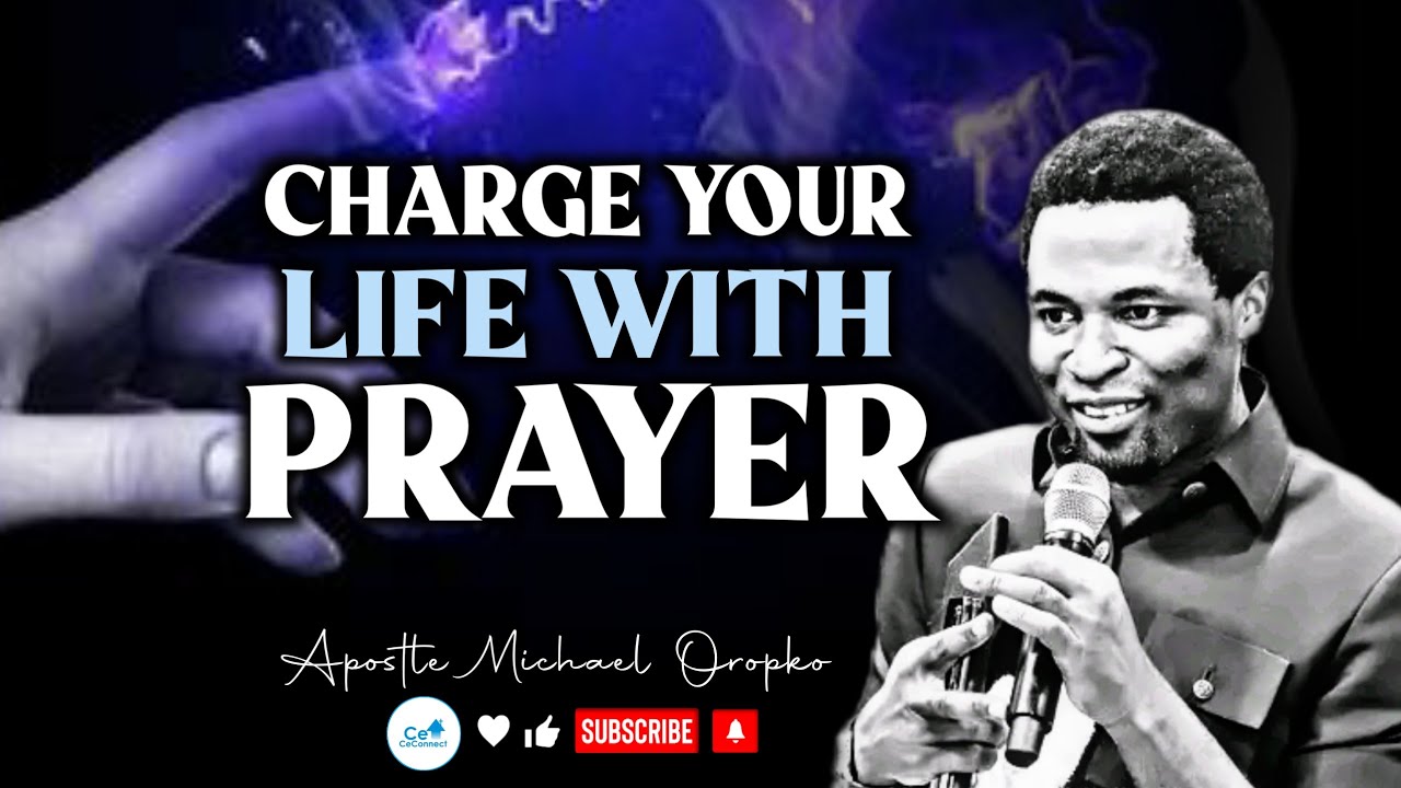 DAILY CHARGE YOUR LIFE WITH PRAYER TO ACCESS GOD LIFE | Apostle Michael ...