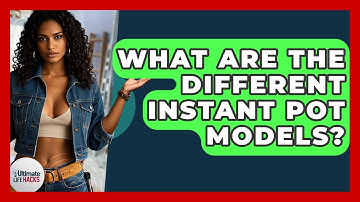 What Are The Different Instant Pot Models? - Ultimate Life Hacks
