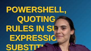 powershell, quoting rules in sub-expression substitution in strings