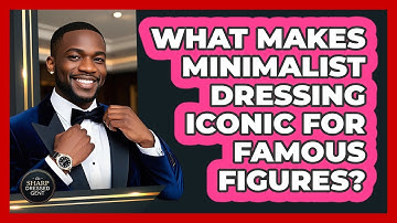 What Makes Minimalist Dressing Iconic For Famous Figures? - The Sharp Dressed Gent