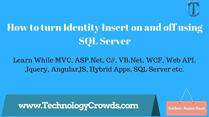 Identity Insert: How to turn Identity Insert on and off using SQL Server