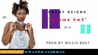 Ebony Reigns - maame hw3 lyrics