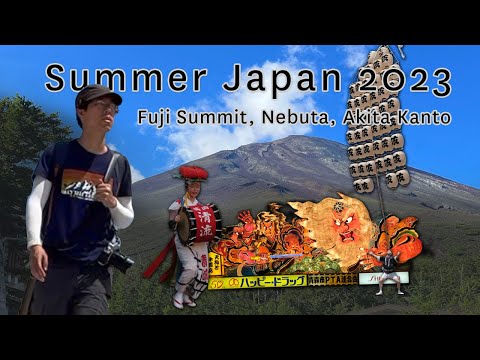 Summer 2023 in Japan | Fuji Summit, Nebuta, Akita Kanto, Hokkaido, Iwate, Miyagi