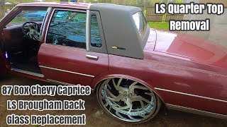 How To Remove Vinyl Top Box Chevy Caprice LS Brougham  LS Quarter Top Removal & Glass Replacement