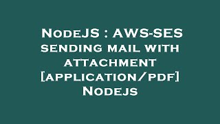 Nodejs Aws-Ses Sending Mail With Attachment Applicationpdf Nodejs
