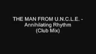 THE MAN FROM U.N.C.L.E. - Annihilating Rhythm (Club Mix)