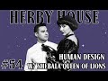 Human Design w/ Shebala Queen of Lions | Herby House | EP 54
