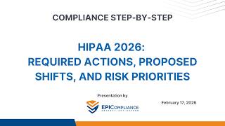 Web Podcast #116: HIPAA 2026 - Required Actions, Proposed Shifts, and Risk Priorities