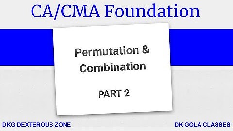 Part 2 | Chapter - 5 | Permutations & Combinations | CA Foundation