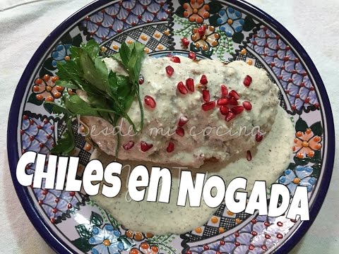 CHILES EN NOGADA / Stuffed Poblanos with Walnut sauce - DESDE MI COCINA by Lizzy