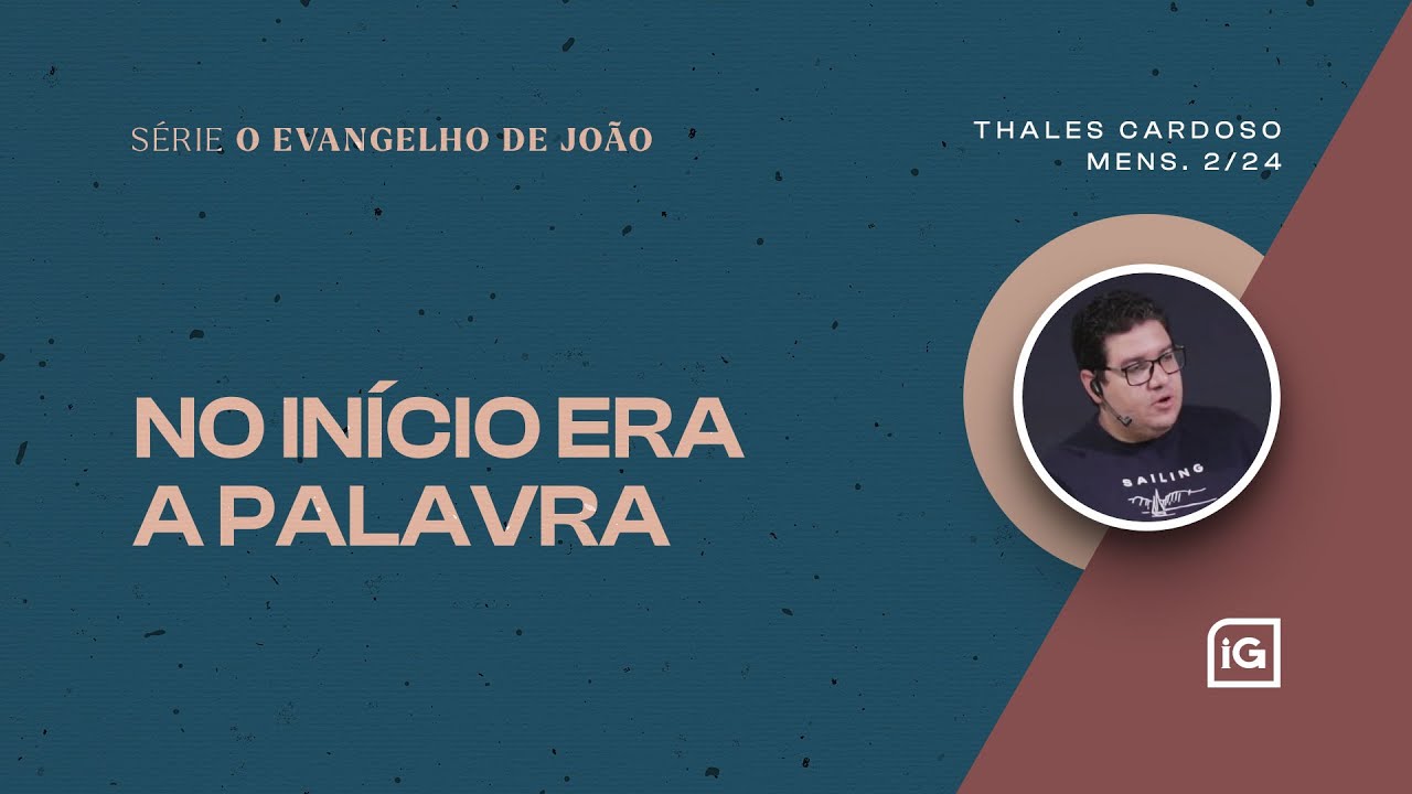 NO INÍCIO ERA A PALAVRA | Série O Evangelho de João | ministrada por ...