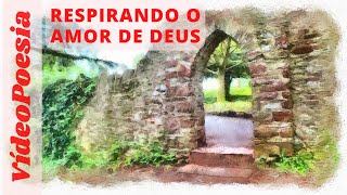 Poesia Cristã: RESPIRANDO O AMOR DE DEUS
