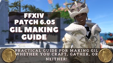 FFXIV - Patch 6.05 How to Make Gil Guide: Crafting, Gathering, or Neither!