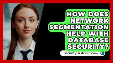How Does Network Segmentation Help With Database Security? | SecurityFirstCorp News