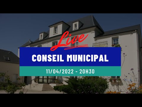 [REPLAY] Conseil Municipal du 11 avril 2022