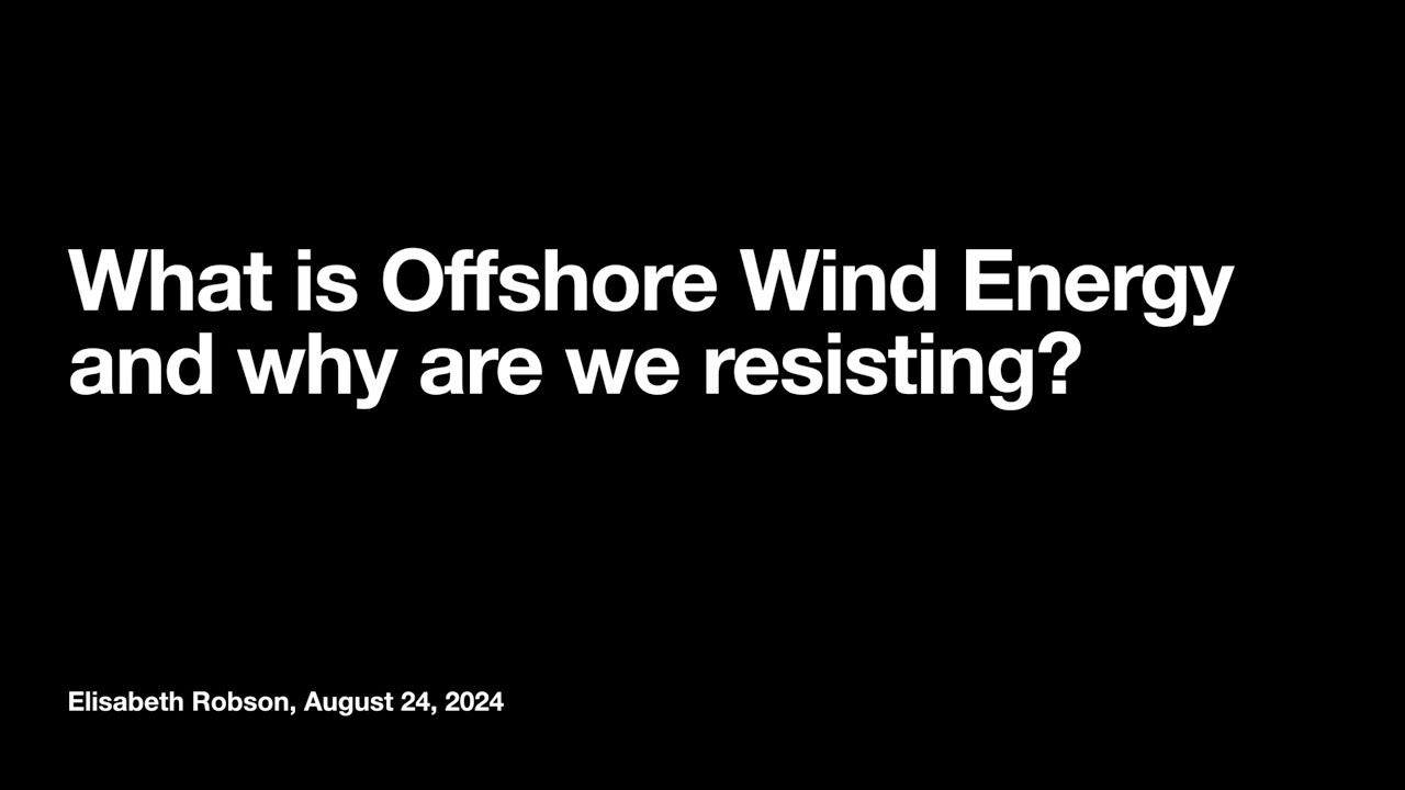 Part 1: What is Offshore Wind Energy, and why are we resisting? (Technology)
