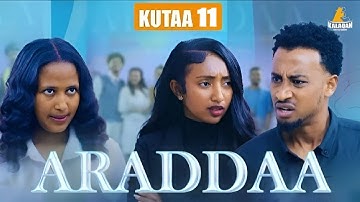 Araddaa - Kutaa 11ffaa | Diraamaa Afaan Oromoo Haaraa 2025 |